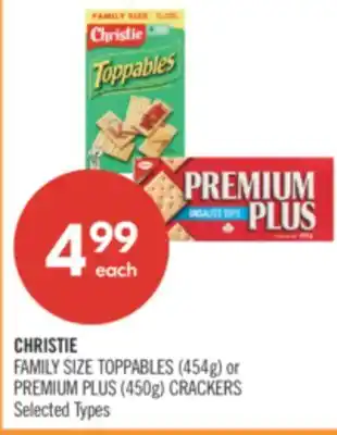 Shoppers Drug Mart CHRISTIE FAMILY SIZE TOPPABLES 454g or PREMIUM PLUS 450g CRACKERS offer