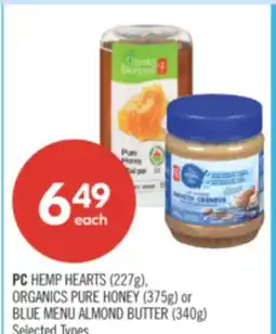 Shoppers Drug Mart PC HEMP HEARTS (227g), ORGANICS PURE HONEY (375g) or BLUE MENU ALMOND BUTTER (340g) offer