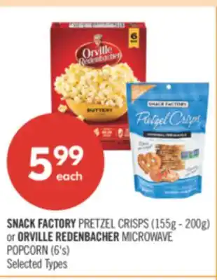Shoppers Drug Mart SNACK FACTORY PRETZEL CRISPS (155g - 200g) or ORVILLE REDENBACHER MICROWAVE POPCORN (6's) offer