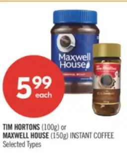 Shoppers Drug Mart TIM HORTONS (100g) or MAXWELL HOUSE (150g) INSTANT COFFEE offer
