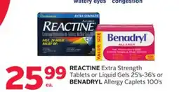 Rexall REACTINE Extra Strength Tablets or Liquid Gels 25' s-36' s or BENADRYL Allergy Caplets 100' s offer