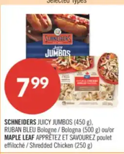 Pharmaprix SCHNEIDERS JUICY JUMBOS (450 g), RUBAN BLEU Bologna (500 g) or MAPLE LEAF Shredded Chicken (250 g) offer