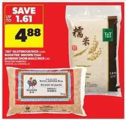 Real Canadian Superstore T&T Glutinous Rice / Rooster Brown Thai Jasmine (Hom Mali) Rice offer