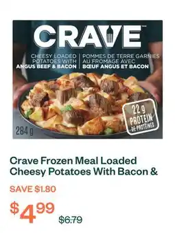 Voilà Crave Frozen Meal Loaded Cheesy Potatoes With Bacon & Angus Beef 284 g offer