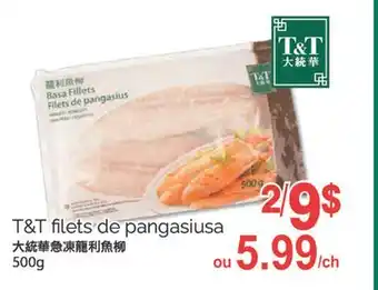 T&T Supermarket T&T FILETS DE PANGASIUSA, 500G offer