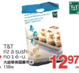 T&T Supermarket T&T RIZ À SUSHI NO 1 É.-U., 15LBS offer