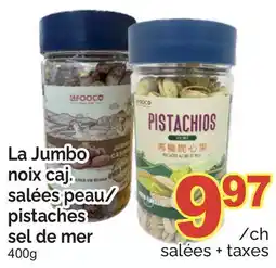 T&T Supermarket LA JUMBO NOIX CAJ. SALEES PEAU/PISTACHES SEL DE MER, 400G offer