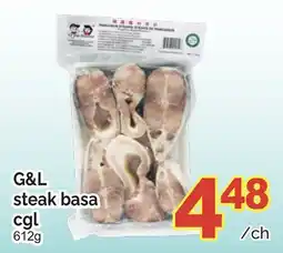 T&T Supermarket G&L STEAK BASA CGL, 612g offer