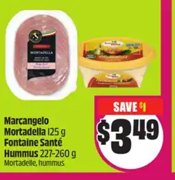 Chalo FreshCo Marcangelo Mortadella 125 g Fontaine Santé Hummus 227-260 g offer
