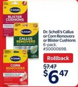 Walmart Dr. Scholl's callus or corn removers or blister cushions offer
