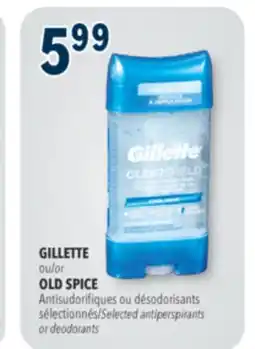 Familiprix GILLETTE or OLD SPICE Selected antiperspirants or deodorants offer
