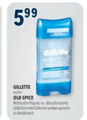 Familiprix GILLETTE or OLD SPICE Selected antiperspirants or deodorants offer