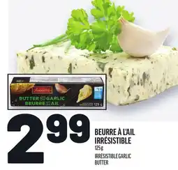 Metro BEURRE À L'AIL IRRÉSISTIBLE | IRRÉSISTIBLE GARLIC BUTTER offer