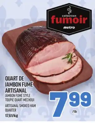 Metro QUART DE JAMBON FUMÉ ARTISANAL | ARTISANAL SMOKED HAM QUARTER offer