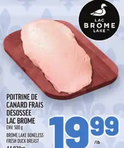 Metro POITRINE DE CANARD FRAIS DÉSOSSÉE LAC BROME | BROME LAKE BONELESS FRESH DUCK BREAST offer