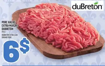 Metro PORC HACHÉ EXTRA-MAIGRE DUBRETON | DUBRETON EXTRA LEAN GROUND PORK offer