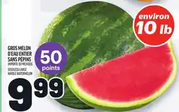 Metro GROS MELON D'EAU ENTIER SANS PÉPINS | SEEDLESS LARGE WHOLE WATERMELON offer