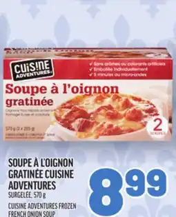 Metro SOUPE À L'OIGNON GRATINÉE CUISINE ADVENTURES | CUISINE ADVENTURES FROZEN FRENCH ONION SOUP offer