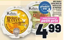 Metro BRIE DOUBLE CRÈME BRISE DU MATIN ALEXIS DE PORTNEUF | ALEXIS DE PORTNEUF BRISE DU MATIN BRIE CHEESE offer