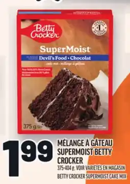 Metro MÉLANGE À GÂTEAU SUPERMOIST BETTY CROCKER | BETTY CROCKER SUPERMOIST CAKE MIX offer