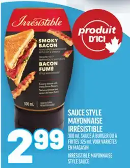 Metro SAUCE STYLE MAYONNAISE IRRÉSISTIBLE | IRRÉSISTIBLE MAYONNAISE STYLE SAUCE offer