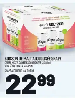 Metro BOISSON DE MALT ALCOOLISÉE SHAPE | SHAPE ALCOHOLIC MALT DRINK offer