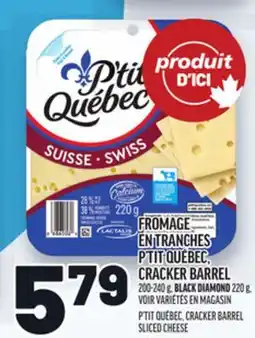 Metro FROMAGE EN TRANCHES P'TIT QUÉBEC, CRACKER BARREL | P'TIT QUÉBEC, CRACKER BARREL SLICED CHEESE offer