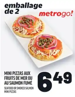 Metro MINI PIZZAS AUX FRUITS DE MER OU AU SAUMON FUMÉ | SEAFOOD OR SMOKED SALMON MINI PIZZAS offer