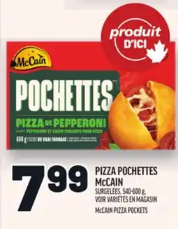 Metro PIZZA POCHETTES MCCAIN | MCCAIN PIZZA POCKETS offer