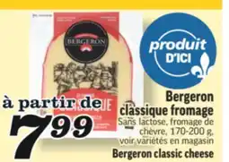Marché Richelieu BERGERON CLASSIQUE FROMAGE | BERGERON CLASSIC CHEESE offer