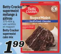 Marché Richelieu BETTY CROCKER SUPERMOIST MÉLANGE À GÂTEAU | BETTY CROCKER SUPERMOIST CAKE MIX offer
