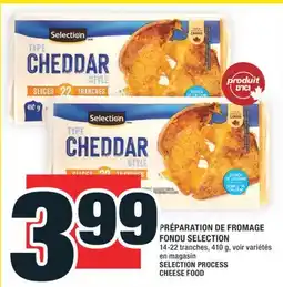 Super C PRÉPARATION DE FROMAGE FONDU SELECTION | SELECTION PROCESS CHEESE FOOD offer