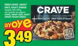 Super C DÎNER CRAVE, SMART ONES, KRAFT DINNER | CRAVE, SMART ONES, KRAFT DINNER FROZEN DINNER offer