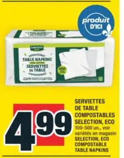 Super C SERVIETTES DE TABLE COMPOSTABLES SELECTION, ECO | SELECTION, ECO COMPOSTABLE TABLE NAPKINS offer