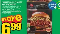 Super C PORC EFFILOCHÉ PLAISIRS GASTRONOMIQUES | PLAISIRS GASTRONOMIQUES PULLED PORK offer