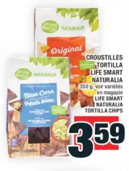 Super C CROUSTILLES TORTILLA LIFE SMART NATURALIA | LIFE SMART NATURALIA TORTILLA CHIPS offer