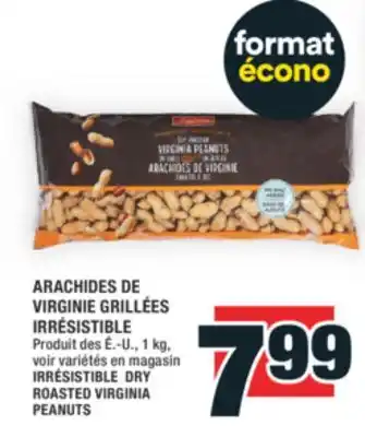 Super C ARACHIDES DE VIRGINIE GRILLÉES IRRÉSISTIBLE | IRRÉSISTIBLE DRY ROASTED VIRGINIA PEANUTS offer