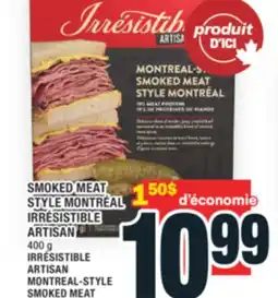 Super C SMOKED MEAT STYLE MONTRÉAL IRRÉSISTIBLE ARTISAN | IRRÉSISTIBLE ARTISAN MONTREAL-STYLE SMOKED MEAT offer