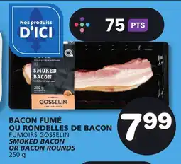 Marches Tradition FUMOIRS GOSSELIN SMOKED BACON OR BACON ROUNDS offer