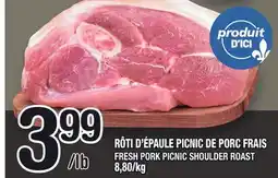 Marche Ami RÔTI D'ÉPAULE PICNIC DE PORC FRAIS | FRESH PORK PICNIC SHOULDER ROAST offer