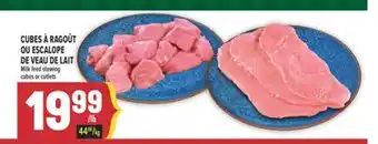 Marché Adonis CUBES À RAGOÛT OU ESCALOPE DE VEAU DE LAIT | MILK FEED STEWING CUBES OR CUTLETS offer