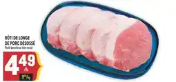 Marché Adonis RÔTI DE LONGE DE PORC DÉSOSSÉ | PORK BONELESS LOIN ROAST offer