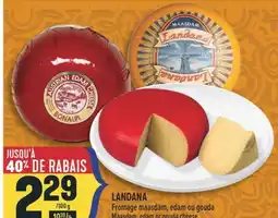 Marché Adonis LANDANA FROMAGE MAASDAM, EDAM OU GOUDA | LANDANA MAASDAM, EDAM OR GOUDA CHEESE offer