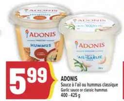 Marché Adonis ADONIS SAUCE À L'AIL OU HUMMUS CLASSIQUE | ADONIS GARLIC SAUCE OR CLASSIC HUMMUS offer