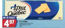 Marché Adonis P'TIT QUÉBEC FROMAGE EN BLOC | P'TIT QUÉBEC CHEESE BLOCK offer