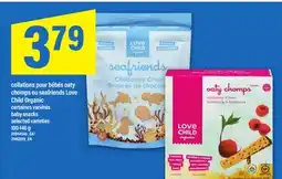Maxi COLLATIONS POUR BÉBÉS OATY CHOMPS OU SEAFRIENDS LOVE CHILD ORGANIC | BABY SNACKS, 100-140 G offer