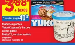 Maxi FRIANDISES GLACÉES YUKON CHAPMAN'S 6 UN. OU CRÈME GLACÉE FESTIN 2 L offer