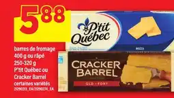 Maxi BARRES DE FROMAGE, 400 G OU RÂPÉ, 250-320 G P'TIT QUÉBEC OU CRACKER BARREL offer