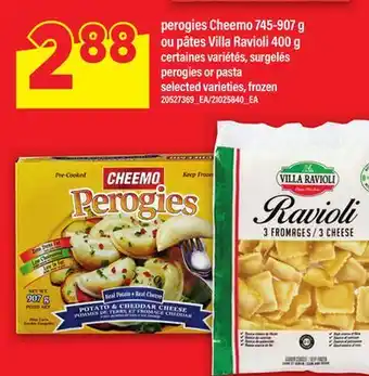 Maxi PEROGIES CHEEMO 745-907 G OU PÂTES VILLA RAVIOLI 400 G | PEROGIES OR PASTA offer