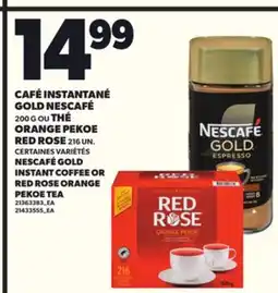 Provigo CAFÉ INSTANTANÉ GOLD NESCAFÉ, 200 G or THÉ ORANGE PEKOE RED ROSE, 216 UN offer